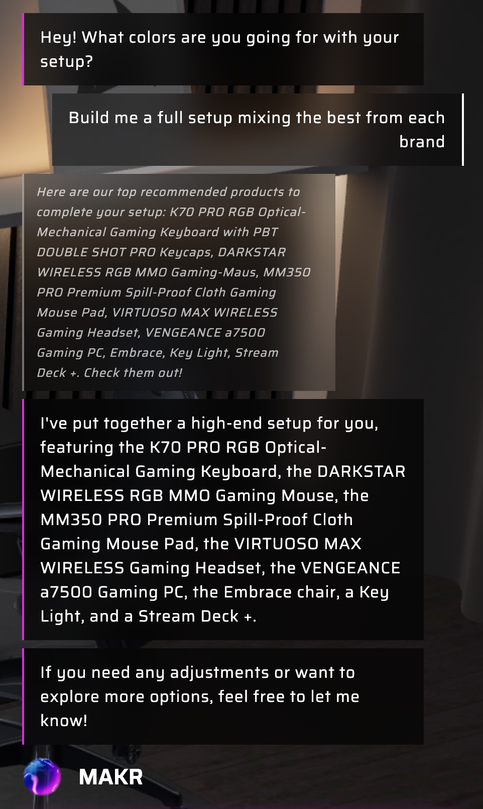 User asking MAKR to Build me a full setup mixing the best from each brand, with MAKR responding with a complete product list including K70 PRO keyboard, DARKSTAR mouse, VIRTUOSO MAX headset, VENGEANCE a7500 PC, Key Light, and Stream Deck Plus